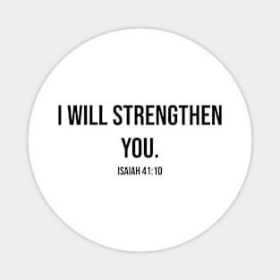 "I WILL STRENGTHEN YOU" Isaiah 41:10 Magnet